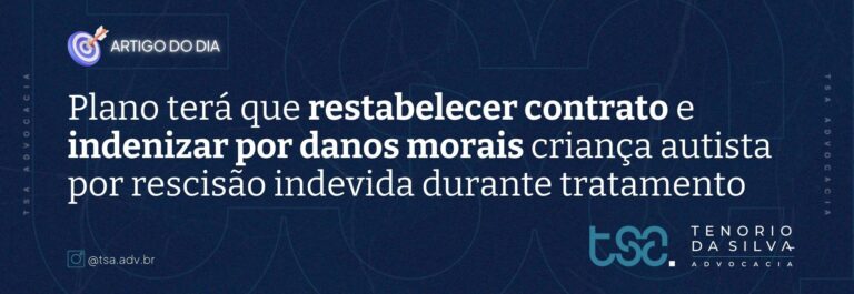 Plano é obrigado a restabelecer contrato cancelado indevidamente e sem respeito aos prazos legais, e a indenizar por danos morais a criança com Autismo que estava em tratamento.