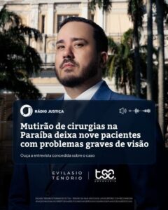 Pacientes têm complicações nos olhos após mutirão oftalmológico na Paraíba: Entrevista com o advogado Evilasio Tenorio na Rádio Justiça 1 | Entenda os riscos e as responsabilidades jurídicas de erros médicos cometidos em multirão. 👁️⚖️ ENTREVISTA IMPERDÍVEL Já está no ar a participação do advogado Evilasio Tenorio na Rádio Justiça, comentando um dos casos mais alarmantes da área da saúde: o mutirão de cirurgias oftalmológicas realizado na Paraíba que deixou nove pacientes com sequelas graves de visão. Na entrevista, o Dr. Evilasio analisa as responsabilidades jurídicas envolvidas, os direitos dos pacientes e os caminhos possíveis para reparação dos danos. 🎧 Ouça agora e entenda por que esse caso precisa de atenção nacional.