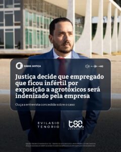 Trabalhador fica infértil após anos de exposição a agrotóxicos: advogado Evilasio Tenorio comenta na Rádio Justiça 1 | Advogado Evilasio Tenorio comenta na Rádio Justiça decisão que condena empresa por expor trabalhador a agrotóxicos e causar infertilidade. Advogado Evilasio Tenorio comenta na Rádio Justiça decisão que condena empresa por expor trabalhador a agrotóxicos e causar infertilidade.