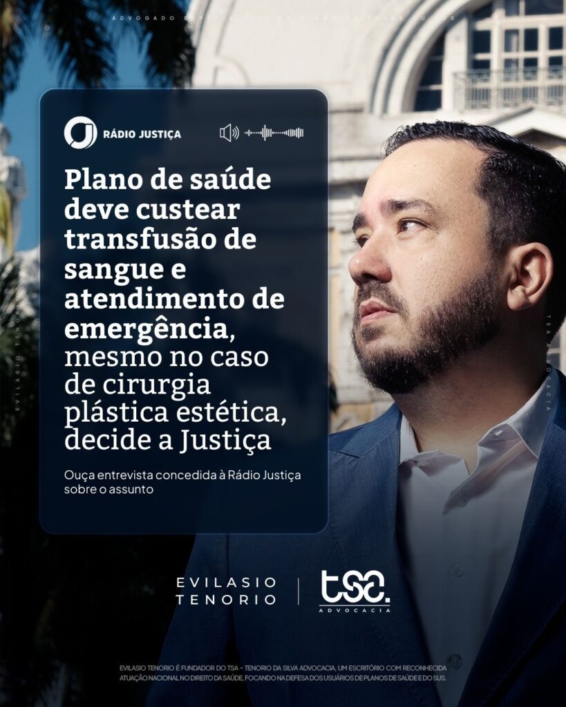 Plano de saúde deve custear transfusão de sangue em cirurgia plástica: Entrevista na Rádio Justiça com o advogado Evilasio Tenorio 1 | Cobertura de emergências é dever dos planos de saúde, mesmo em cirurgias plásticas estéticas. STJ decide e Evilasio Tenorio explica na Rádio Justiça. STJ decide: planos de saúde devem cobrir emergências médicas, até em cirurgias plásticas. Advogado Evilasio Tenorio explica em entrevista à Rádio Justiça.