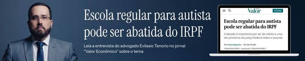 entrevista valoreconomico | Filho com autismo estuda em escola regular? Entenda quando é possível discutir judicialmente a dedução das mensalidades no Imposto de Renda.